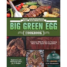 The Unofficial Big Green Egg Cookbook: Complete BBQ Recipes for Smoking Meat Fish Game and Vegetab... Paperback, Jane Harrison