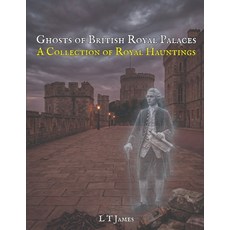 (영문도서)Ghosts of Britain's Royal Palaces: A Collection of Royal Hauntings Paperback, Independently Published, English, 9798198636262 Independently Published, English, 9798198636262