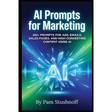 (英文圖書)AI Prompts For Marketing: 200+ Prompts for Ads Emails Sales Pages and High-Co... 平裝版, Independently Published, 英文