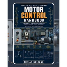 (영문도서)Industrial Electrical Systems and Motor Control Handbook: Fundamentals Power Di... Paperback, Independently Published, English, 9798189377426