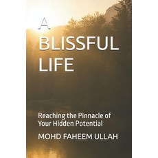 (英文圖書)A Blissful Life: Reaching the Pinnacle of Your Hidden Potential 平裝版, Independently Published, 英文