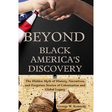 (英文圖書)Beyond Black America's Discovery: The Hidden Myth of History Narratives and Fo... 平裝版, Independently Published, 英文