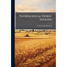(영문도서)Pathological Horse-shoeing Paperback, Hutson Street Press, English, 9781024152487