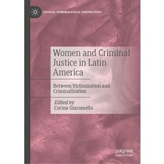 (영문도서)Women and Criminal Justice in Latin America: Between Victimization and Criminali... Hardcover, Palgrave MacMillan, English, 9783032108821