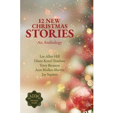 (영문도서) 12 New Christmas Stories: An Anthology Paperback, Atmosphere Press, English, 9798891323797