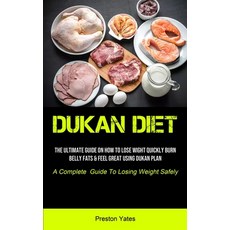 Dukan Diet: The Ultimate Guide On How To Lose Wight Quickly Burn Belly Fats & Feel Great Using Duka... Paperback, Micheal Kannedy, English, 9781990207747