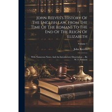 (영문도서) John Reeves's History Of The English Law From The Time Of The Romans To The End Of The Reign... Paperback, Legare Street Press, 9781022265400