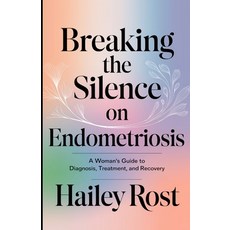 (영문도서) Breaking the Silence on Endometriosis: A Woman's Guide to Diagnosis Treatment ... Paperback, Independently Published, English, 9798310939899