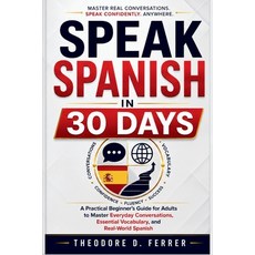 (英文圖書)Speak Spanish in 30 Days: A Practical Beginner's Guide for Adults to Master Ever... 平裝版, Independently Published, 英文