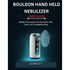 (영문도서)Bouldon Hand Held Nebulizer User Guide: Simple Instructions for Everyday Use Ca... Paperback, Independently Published, English, 9798244237320