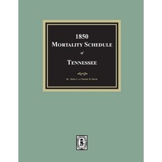 (영문도서)1850 Mortality Schedule of Tennessee Paperback, Southern Historical Press, English, 9781639146772