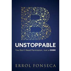 (영문도서)B-Unstoppable: You Don't Need Permission Just A Code Paperback, Errol Fonseca, English, 9781805418504