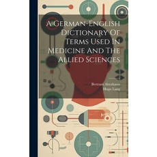 (영문도서) A German-english Dictionary Of Terms Used In Medicine And The Allied Sciences Hardcover, Legare Street Press, English, 9781020970771