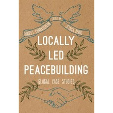 (영문도서) Locally Led Peacebuilding: Global Case Studies Hardcover, Rowman & Littlefield Publis..., English, 9781538114094