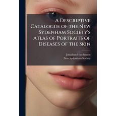 (영문도서)A Descriptive Catalogue of the New Sydenham Society's Atlas of Portraits of Dise... Paperback, Hutson Street Press, English, 9781023855204