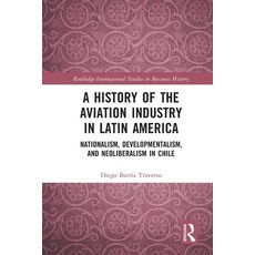 (英文圖書)A History of the Aviation Industry in Latin America: Nationalism Developmentali... 平裝版, Routledge, 英文