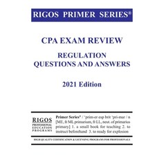 Rigos Primer Series CPA Exam Review Regulation Questions and Answers 2021 Edition Paperback, Independently Published, English, 9798583137978