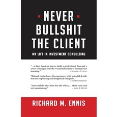 Never Bullshit the Client: My Life in Investment Consulting Paperback, Carom Press, English, 9781733207225