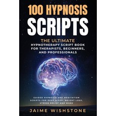 (영문도서) 100 Hypnosis Scripts: The Ultimate Hypnotherapy Script Book for Therapists Beg... Paperback, Independently Published, English, 9798304727594