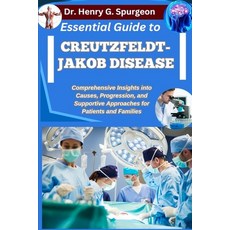 (영문도서)Essential Guide to Creutzfeldt-Jakob Disease: Comprehensive Insights into Causes... Paperback, Independently Published, English, 9798262730803
