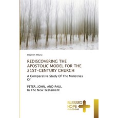 (영문도서)Rediscovering the Apostolic Model for the 21st-Century Church Paperback, Blessed Hope Publishing, English, 9786209135699