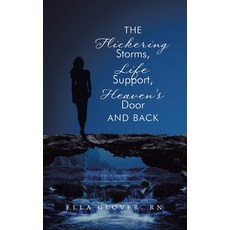 (영문도서) The Flickering Storms Life Support Heaven's Door and Back Hardcover, Christian Faith Publishing,..., English, 9781639615711