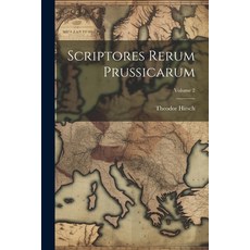 (영문도서) Scriptores Rerum Prussicarum; Volume 2 Paperback, Legare Street Press, English, 9781021282125