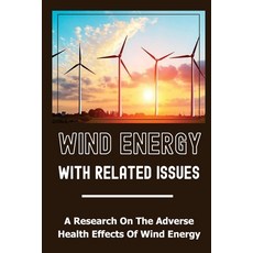 (영문도서) Wind Energy With Related Issues: A Research On The Adverse Health Effects Of Wind Energy: Mid... Paperback, Independently Published, English, 9798464758193