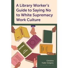 (英文圖書)A Library Worker's Guide to Saying No to White Supremacy Work Culture 精裝版, Bloomsbury Libraries Unlimited, 英文