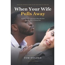 (外文書)When Your Wife Pulls Away: Practical Steps to Reconnect When She Feels Distant C... Paperback, Independently Published, English