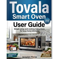 (영문도서)Tovala Smart Oven User Guide: Simple setup and cooking instructions for busy hom... Paperback, Independently Published, English, 9798243375610