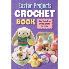 (영문도서) Easter Projects Crochet Book: Make Simple and Fun Crochet Patterns for Easter: Crochet Ideas ... Paperback, Independently Published, English, 9798883952028