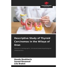 (영문도서)Descriptive Study of Thyroid Carcinomas in the Wilaya of Oran Paperback, Our Knowledge Publishing, English, 9786208793456