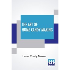 The Art Of Home Candy Making Paperback, Lector House