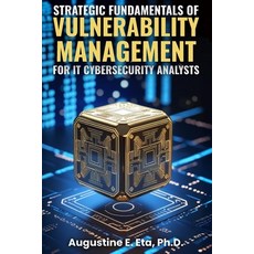 (영문도서)Strategic Fundamentals of Vulnerability Management for It Cybersecurity Analysts Paperback, Usapublishinghub, English, 9798349671609