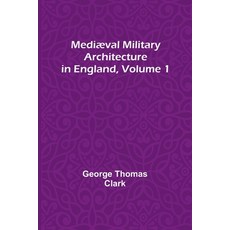 (영문도서) Mediæval Military Architecture in England Volume 1 Paperback, Alpha Edition, English, 9789356895478