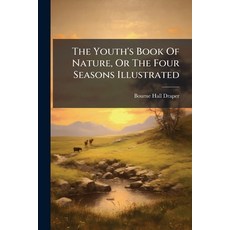 (英文圖書)The Youth's Book Of Nature Or The Four Seasons Illustrated: Being Familiar Desc... 平裝版, Nabu Press, 英文