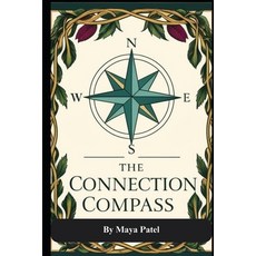 (영문도서) The Connection Compass Paperback, Independently Published, English, 9798312743562