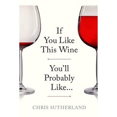 (영문도서)If You Like This Wine You'll Probably Like... Paperback, Decanting Veritas Ltd, English, 9781919390420