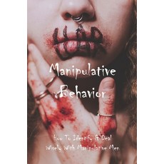 Manipulative Behavior: How To Identify & Deal Wisely With Manipulative Men: How To Beat A Manipulator Paperback, Independently Published, English, 9798732709797
