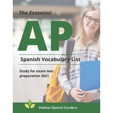 (영문도서) The Essential AP Spanish Vocabulary List Study for exam test preparation 2021: Easy to rememb... Paperback, Independently Published, English, 9798536576649