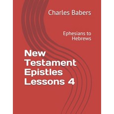 (英文圖書)New Testament Epistles Lessons 4: Ephesians to Hebrews 平裝版, Independently Published, English