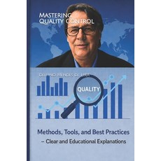 (영문도서)Mastering Quality Control: Methods Tools and Best Practices Paperback, Independently Published, English, 9798278961741 Independently Published, English, 9798278961741
