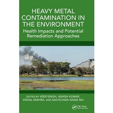 (영문도서) Heavy Metal Contamination in the Environment: Health Impacts and Potential Reme... Hardcover, CRC Press, English, 9781032685762