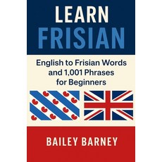 (英文圖書)Learn Frisian: English to Frisian Words and 1 001 Phrases for Beginners 平裝版, Independently Published, 英文