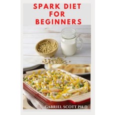 (영문도서) Spark Diet for Beginners: Ways for Losing Weight Getting Fit and Transforming Your Body And... Paperback, Independently Published, English, 9798453597260
