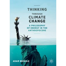 Thinking Through Climate Change: A Philosophy of Energy in the Anthropocene Paperback, Palgrave MacMillan, English, 9783030535865