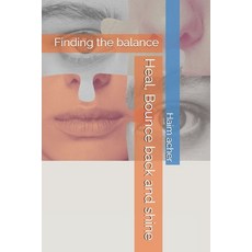 (영문도서)Heal Bounce back and shine: Finding the balance Paperback, Independently Published, English, 9798266206724