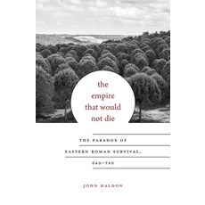 (영문도서) Empire That Would Not Die: The Paradox of Eastern Roman Survival 640-740 Hardcover, Harvard University Press, English, 9780674088771