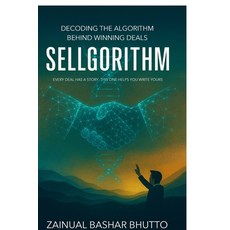 (영문도서)Sellgorithm: Every Deal Has a Story. This One Helps You Write Yours; Decoding th... Paperback, Notion Press, English, 9798900236469